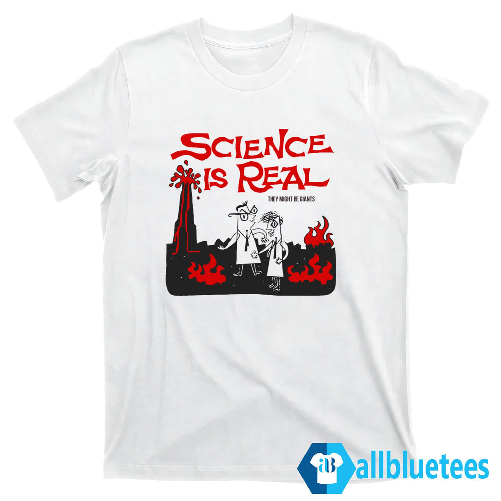 Science Is Real They Might Be Giants Shirt