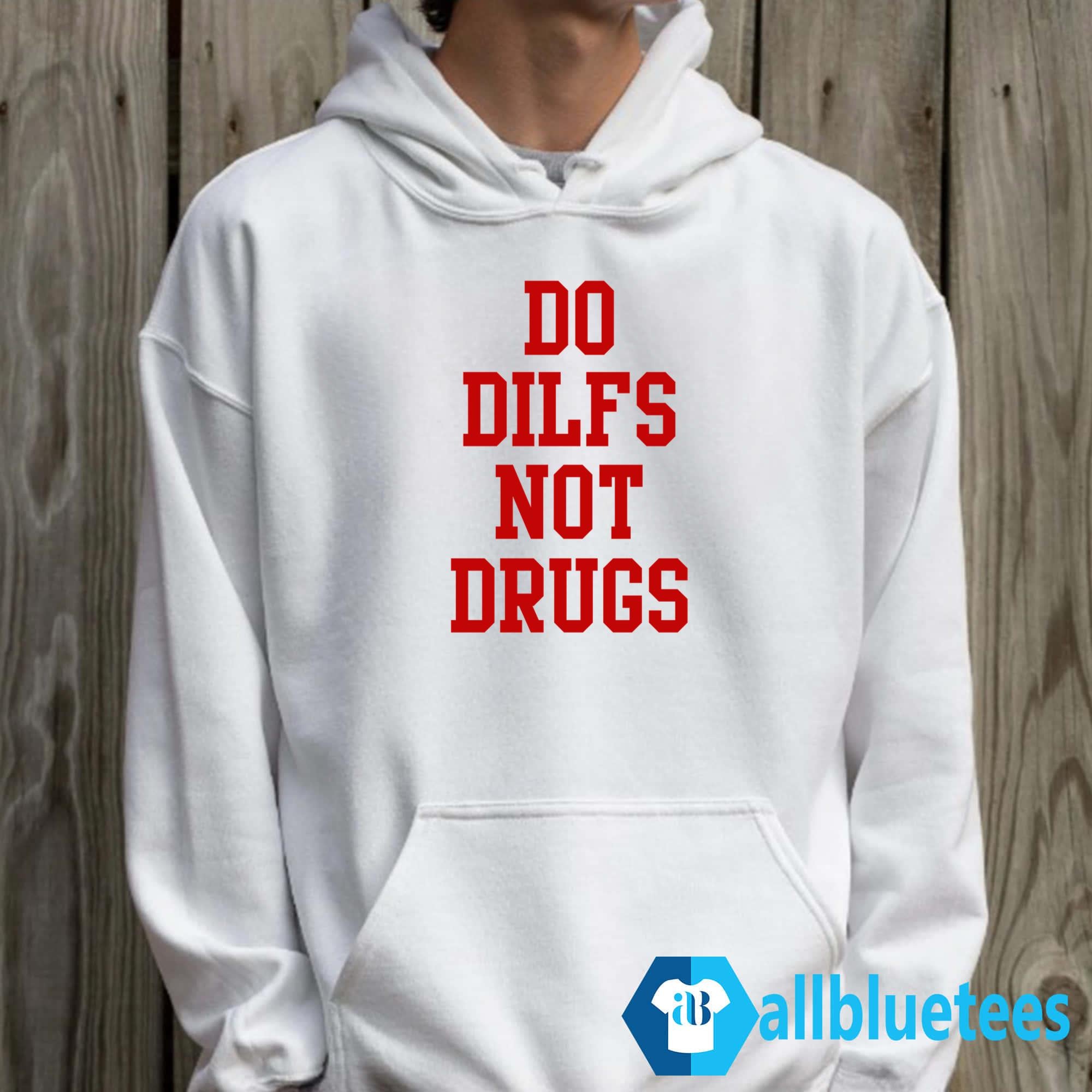 Do Dilfs Not Drugs Shirt