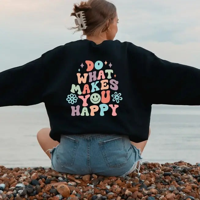 Do What Makes You Happy Sweatshirt, Do What Makes You Happy Hoodie, Trendy Back Daisy Hoodie, Kind Inspirational Shirt, Good Vibes Sweater