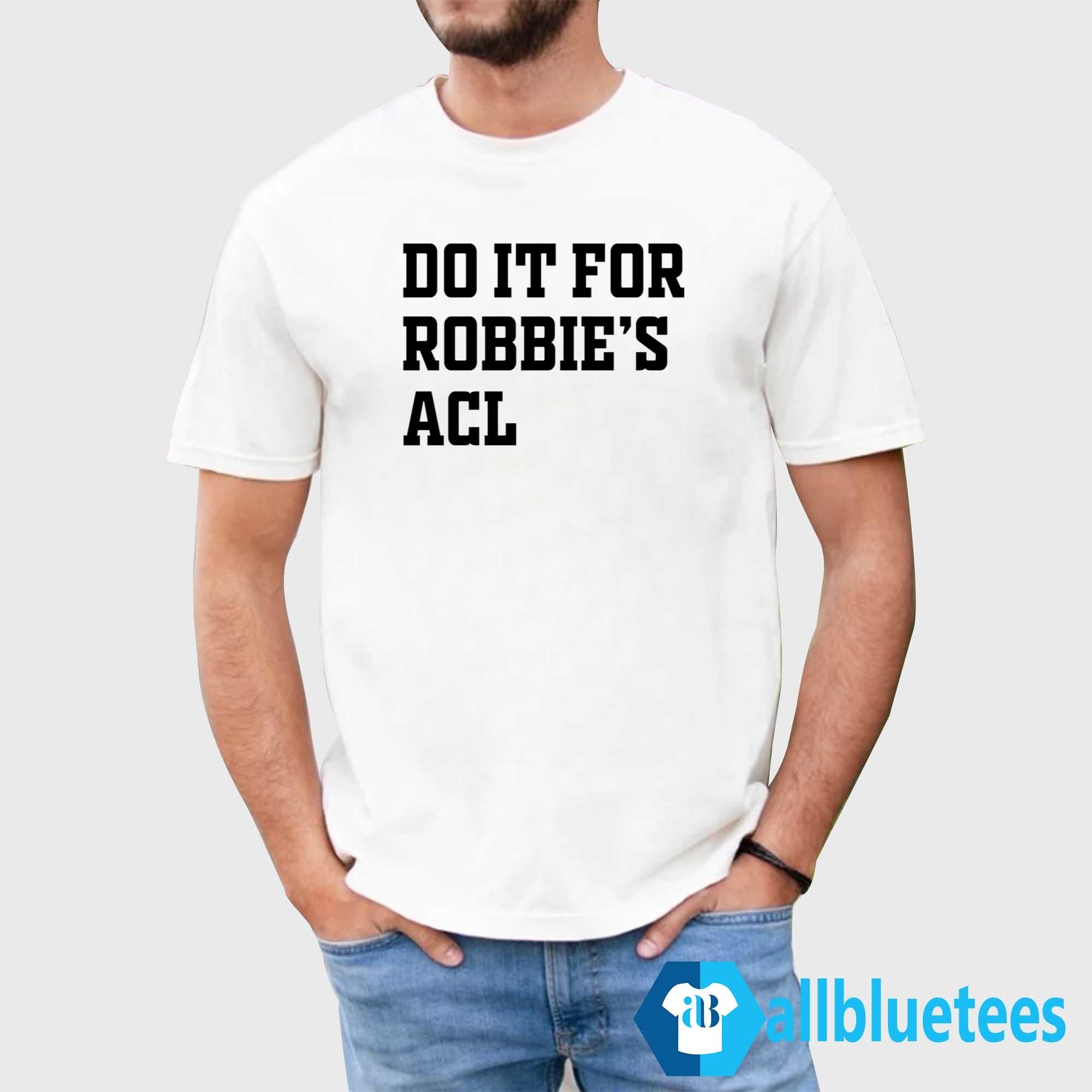 Do It For Robbie’s ACL Shirt