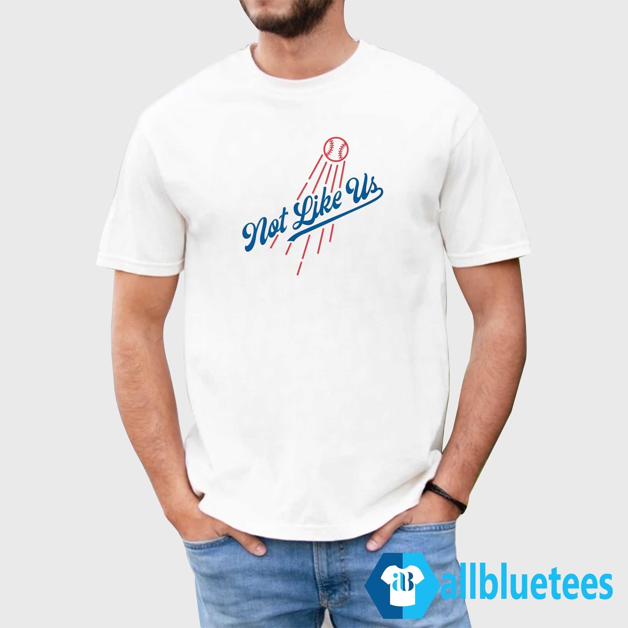 Dodger Not Like Us Shirt