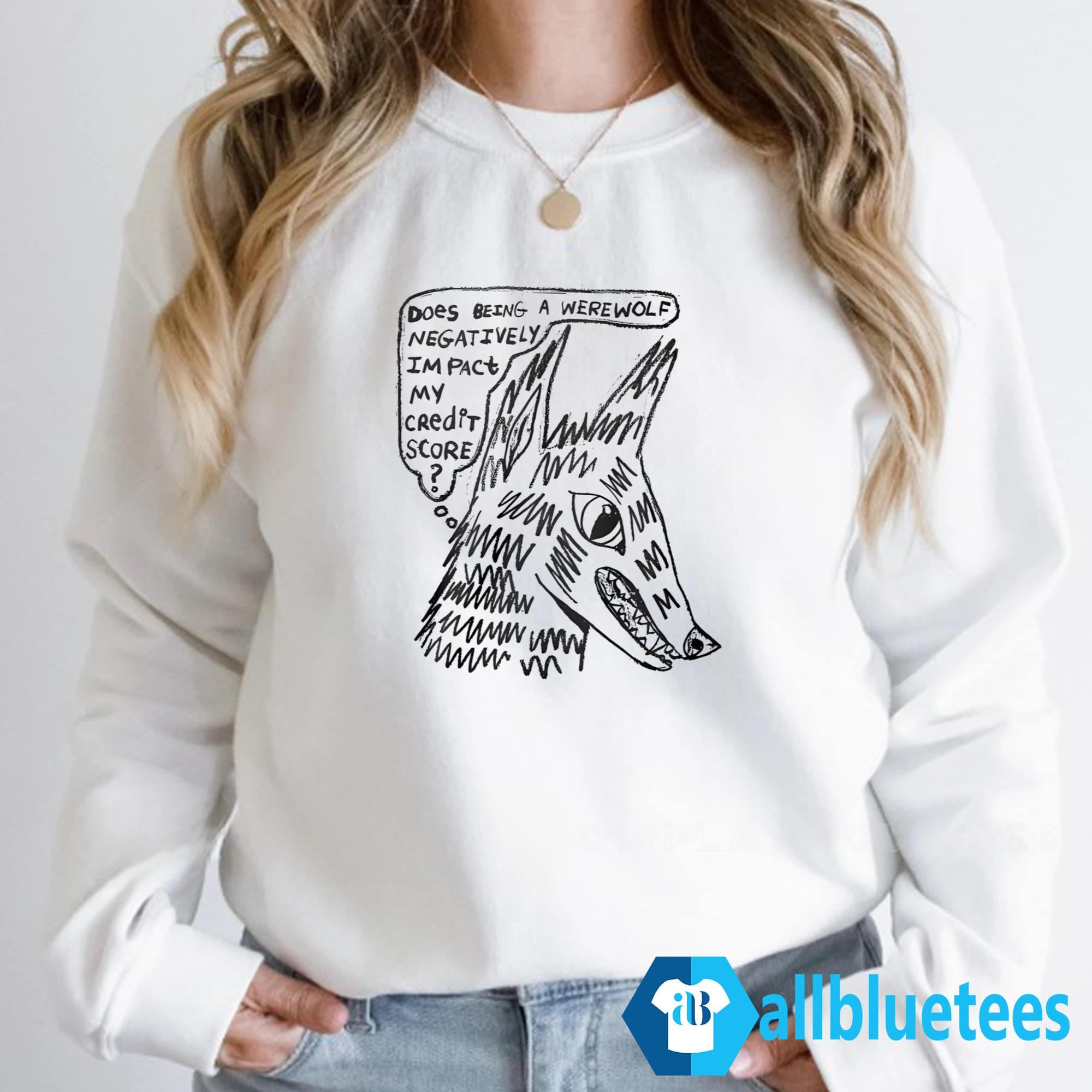Does Being A Werewolf Negatively Impact My Credit Score Shirt