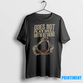 Does Not Play Well With Others Tshirts Sweater