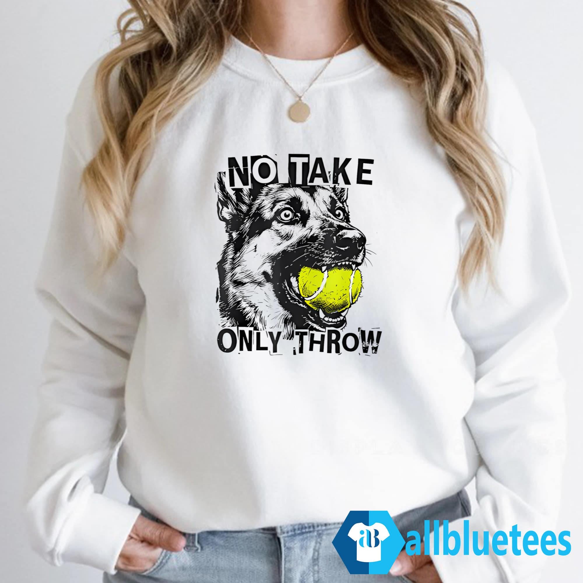 Dog No Take Only Throw Shirt
