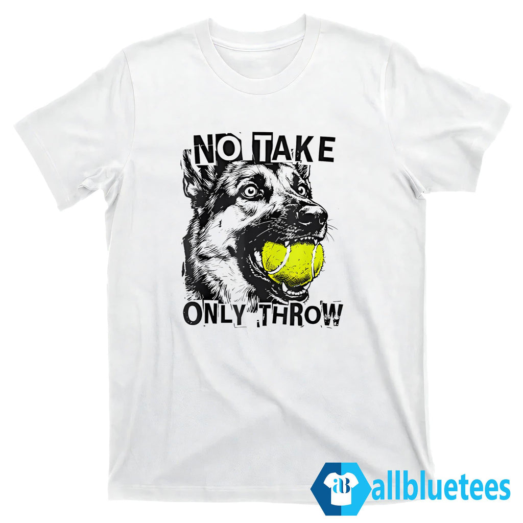 Dog No Take Only Throw Shirt