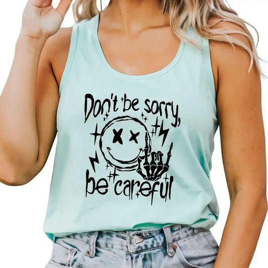 Don't Be Sorry, Be Careful Tank Top