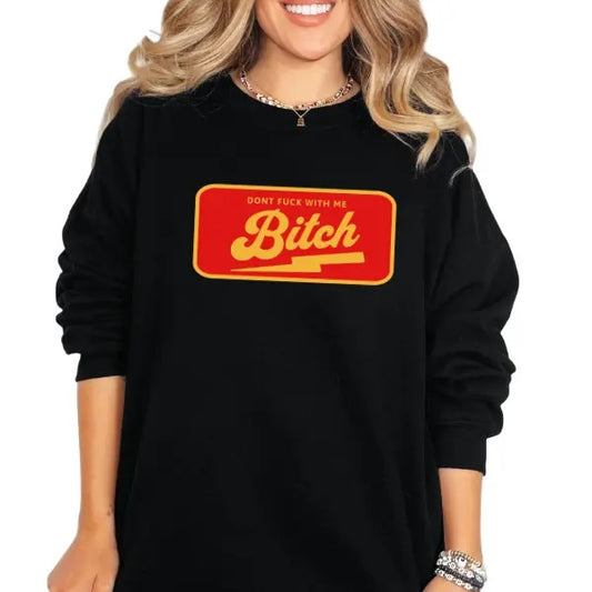 'Don't F*ck With Me B*tch' Crewneck Sweatshirt, T Shirt, or Hoodie Pullover | Punk, Alt, Grunge, Goth, Skeleton Style