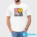 Don’t Ask I’m Not Doing Gamechanger Shirt
