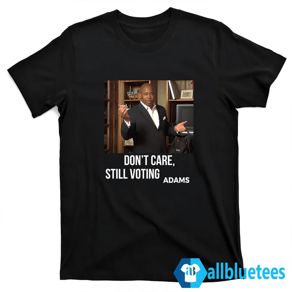 Don’t Care Still Voting Adams Shirt