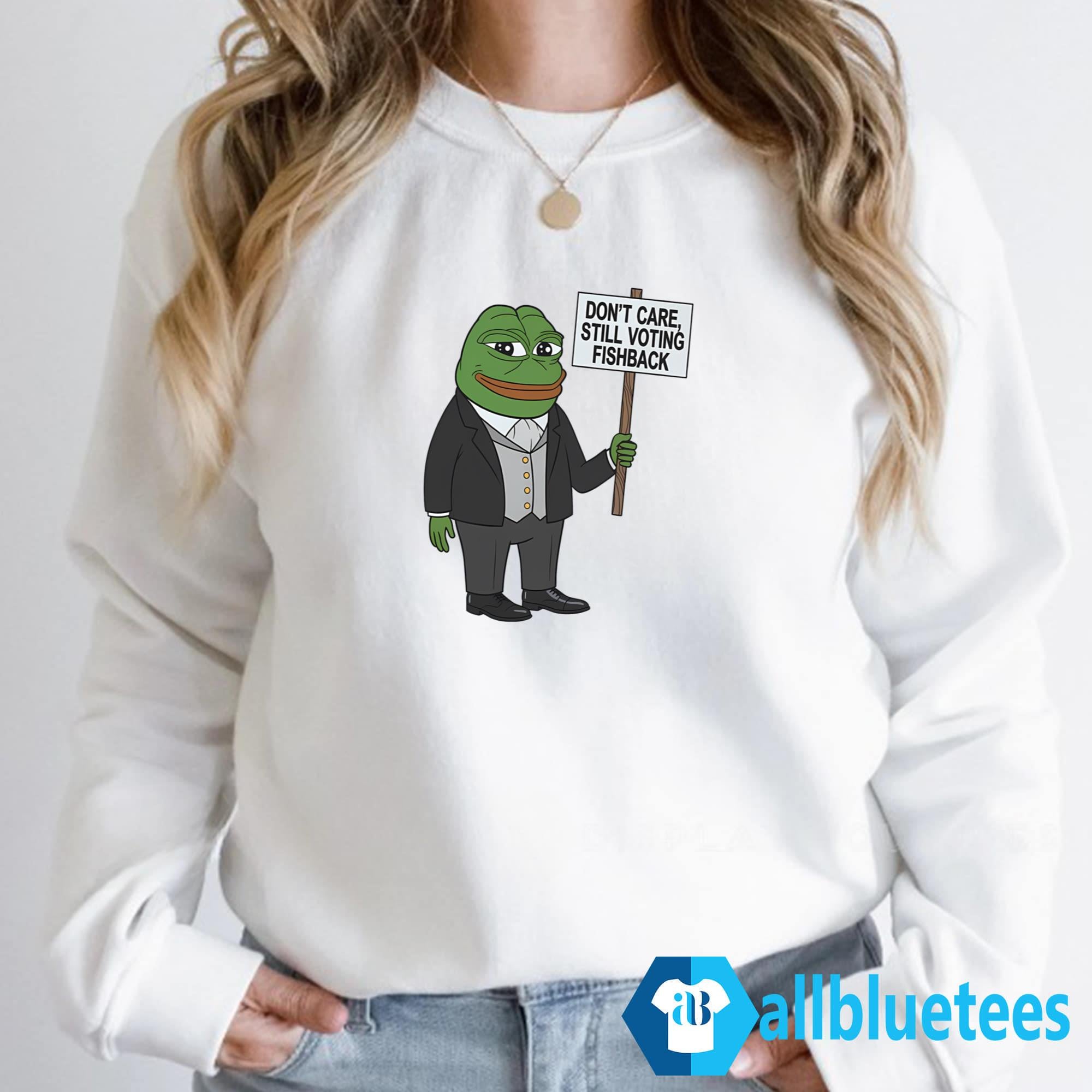 Don’t Care Still Voting Fishback Shirt
