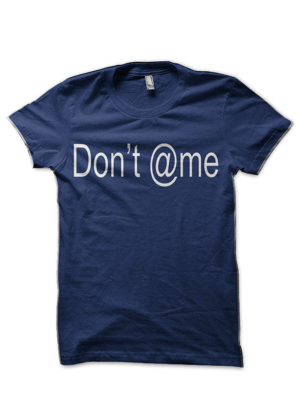 Donâ€™t @me Navy Blue T-Shirt Hoodie, Sweatshirt | CoreVibeTees.com