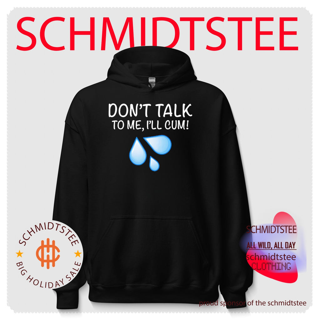 Don’t Talk To Me I’ll Cum shirt