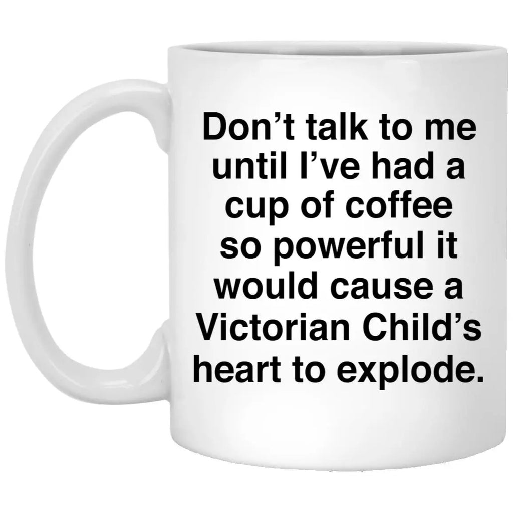 Don’t Talk To Me Until I’ve Had A Cup Of Coffee Mug