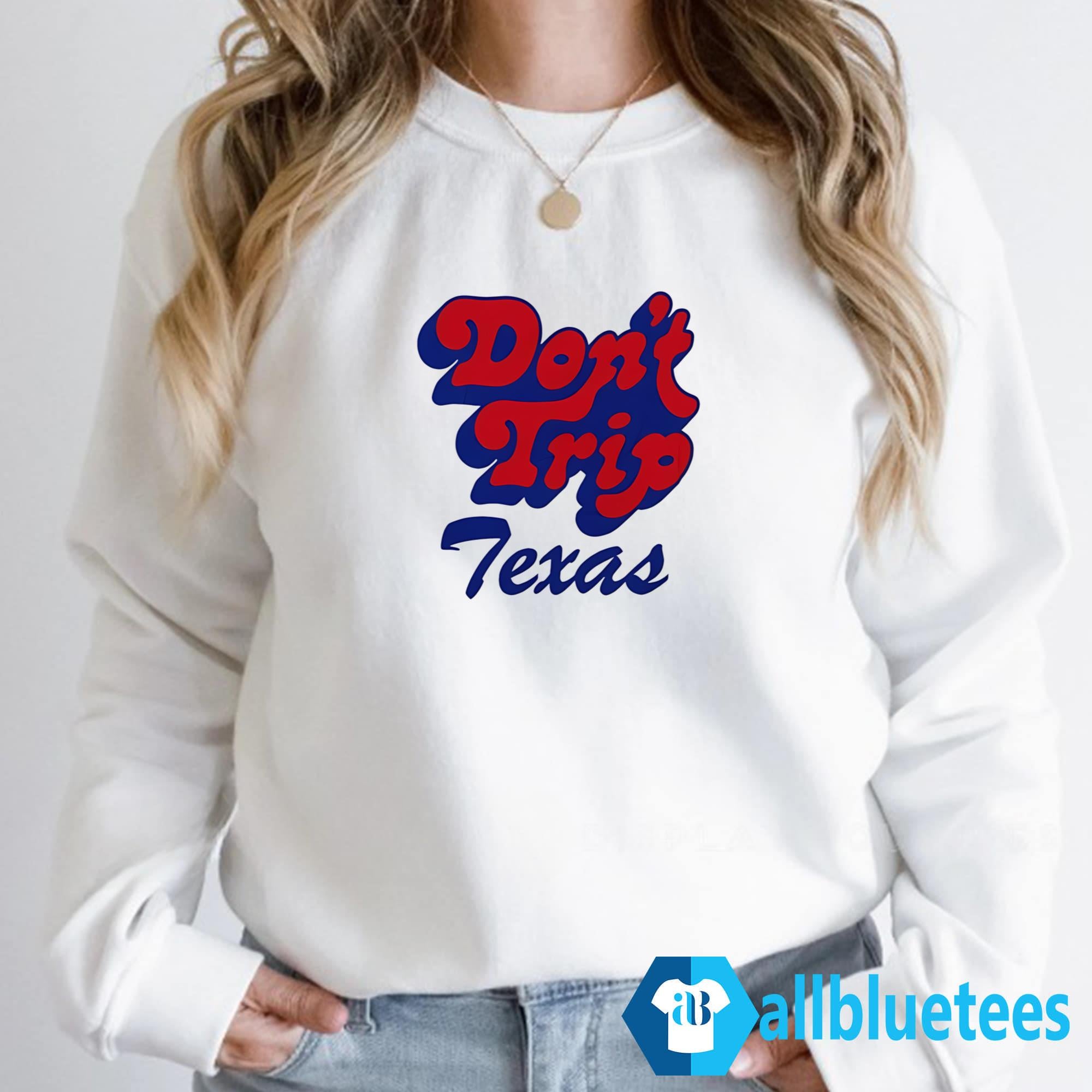 Don’t Trip Texas Shirt