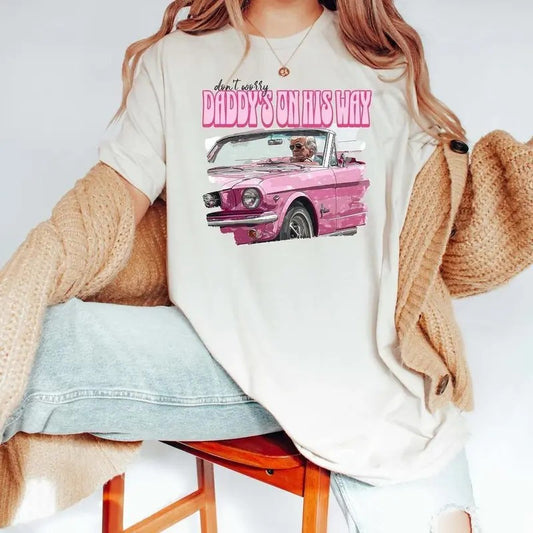 Dont Worry Daddy's On His Way Tshirt Retro Style Funny Graphic Tee Trum** Shirt  Gift For Her