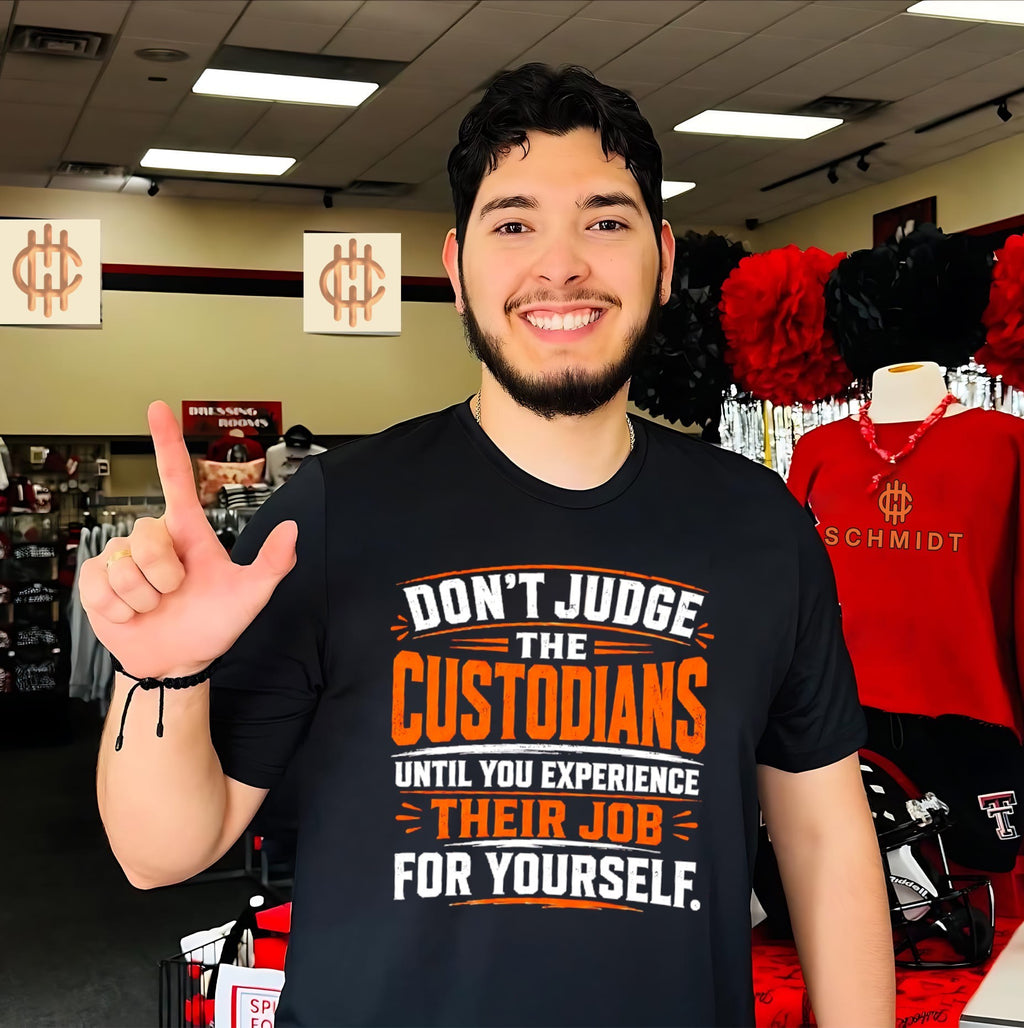 Don’t judge the custodians until you experience their job for yourself shirt