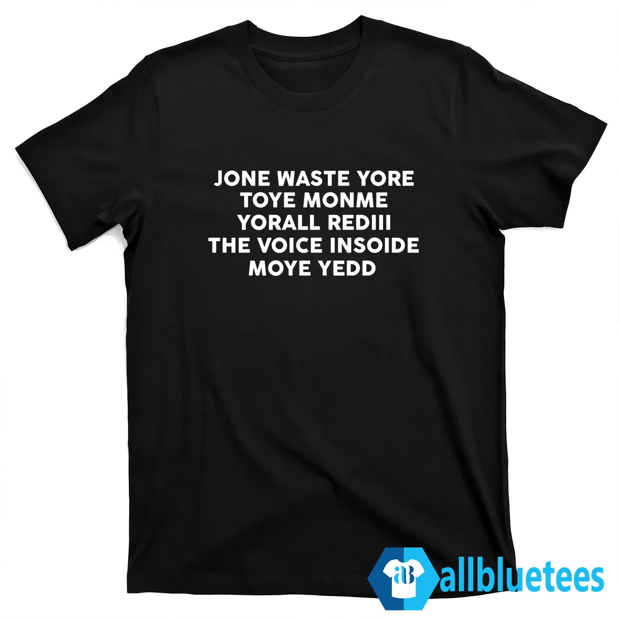 Don’t Waste Your Time On Me You’re Already The Voice Inside My Head Shirt