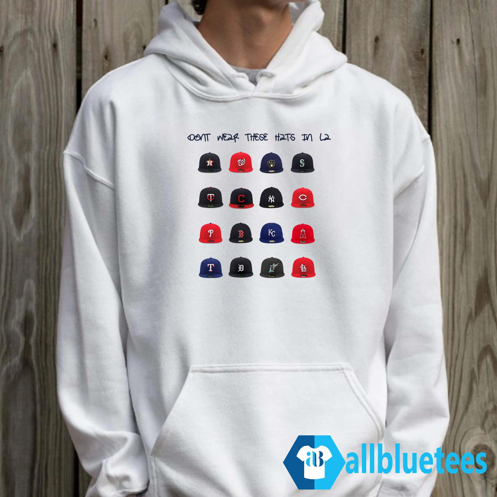 Don’t Wear These Hats In LA Shirt