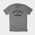 Don't Tweet at 'Croots T-Shirt Hoodie, Sweatshirt | CoreVibeTees.com