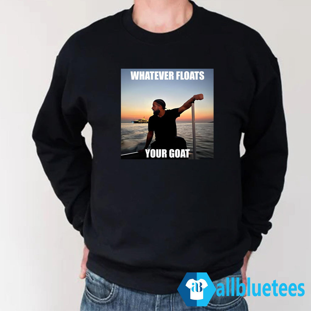 Drake Whatever Floats Your Goat Shirt