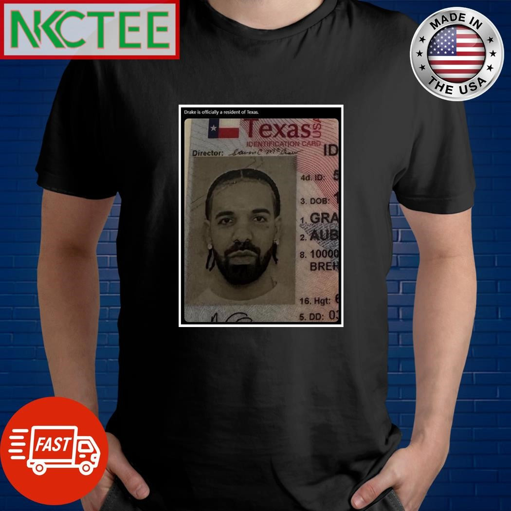 Drake is officially a resident of Texas shirt