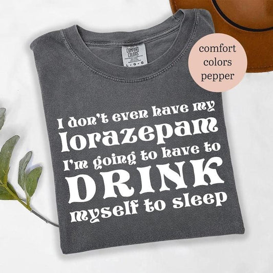 Drink Myself To Sleep Shirt, Lorazepam White Lotus Season 3 Meme Tee, Parker Posey as Victor Ratliff Quote T-Shirt, Trending Viral T-Shirt