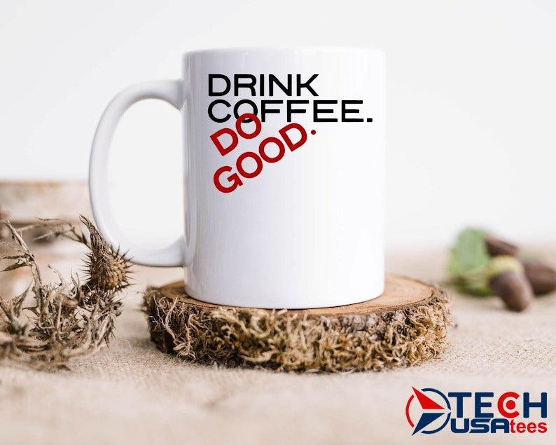 Drink coffee do good shirt