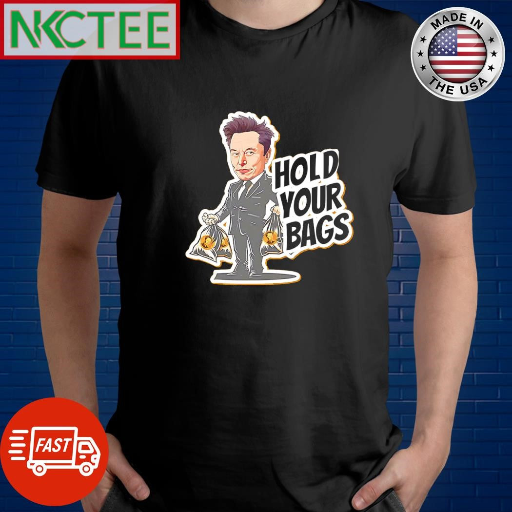 ELon Musk hold your bags shirt