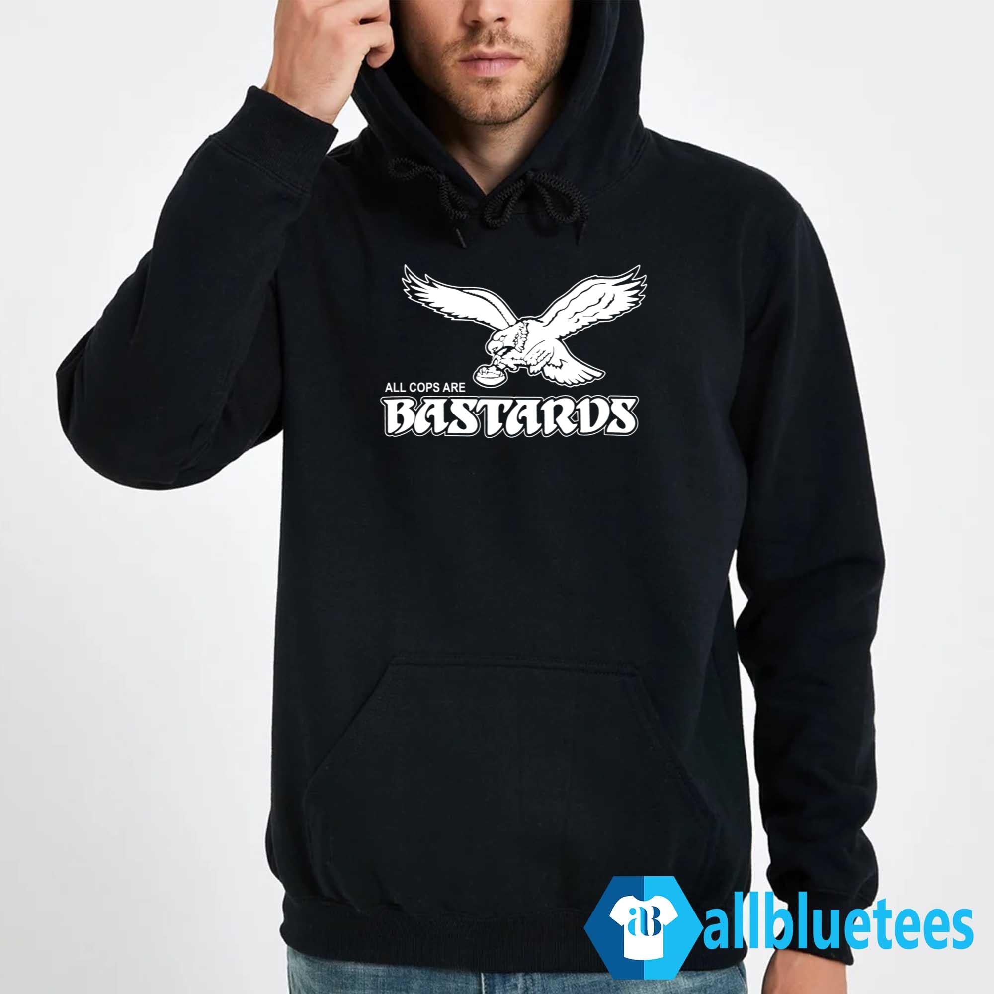 Eagles All Cops Are Bastards Shirt