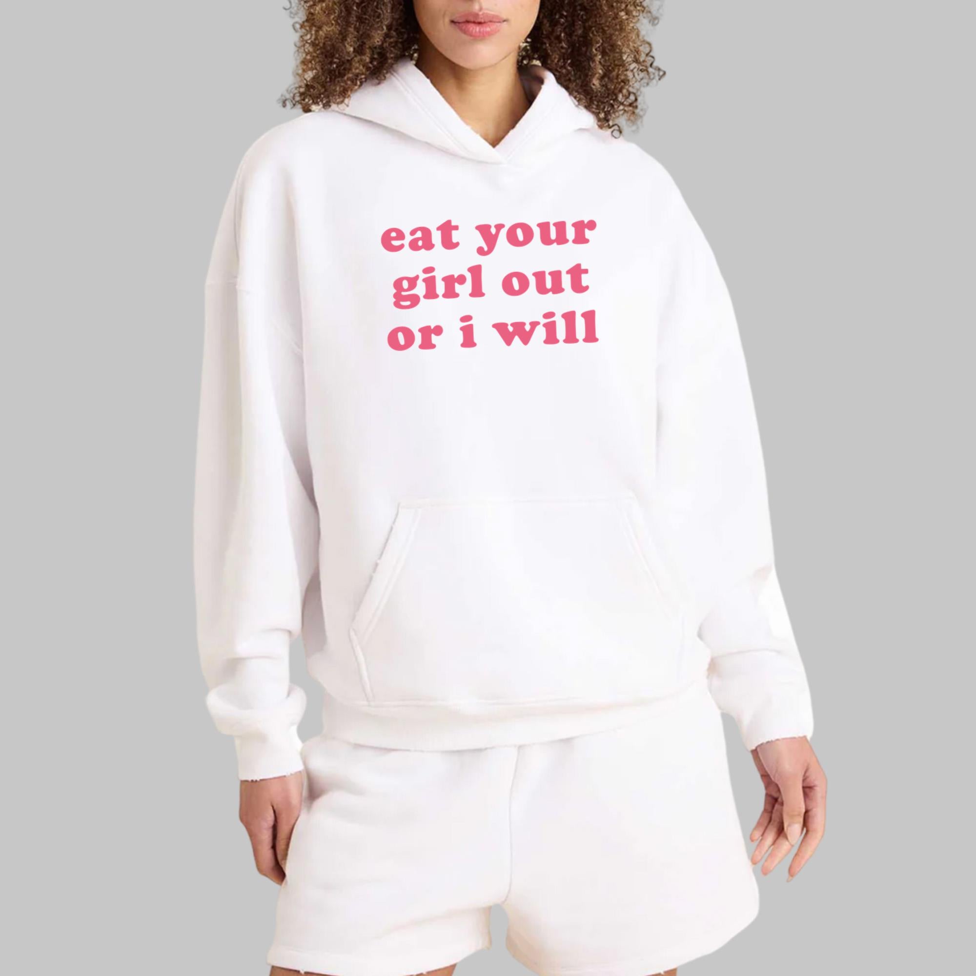 Eat Your Girl Out Or I Will T-Shirt