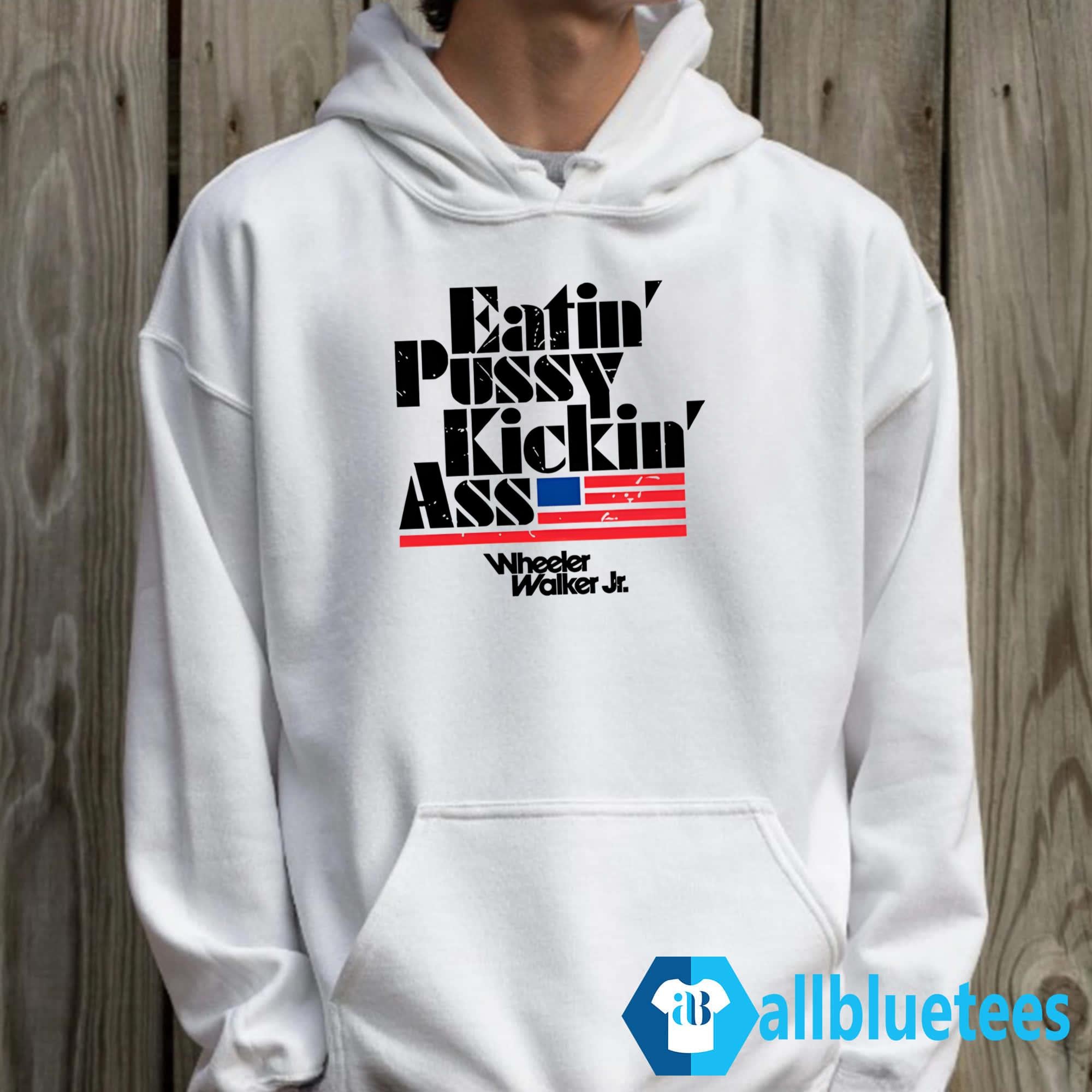 Wheeler Walker Jr Eatin’ Pussy Kickin’ Ass Shirt
