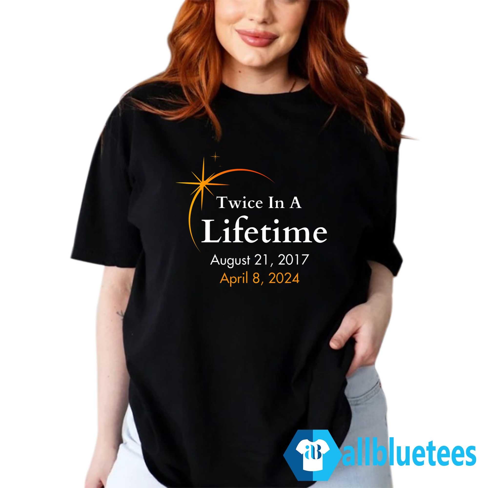 Twice In A Lifetime Solar Eclipse 2017-2024 Shirt