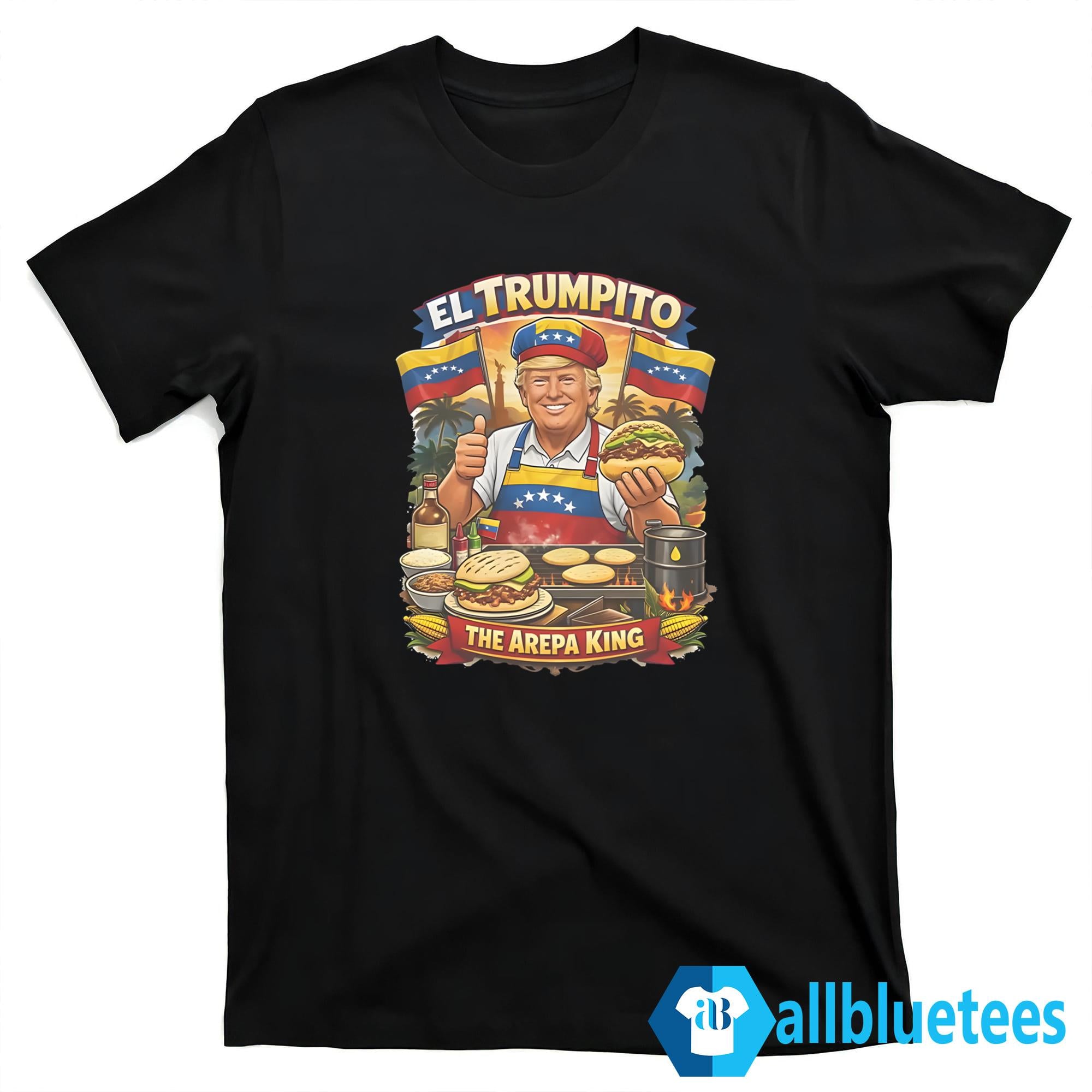 El Trumpito The Arepa King Shirt