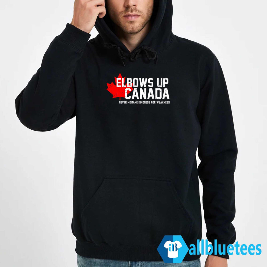 Elbows Up Canada Never Mistake Kindness For Weakness Shirt