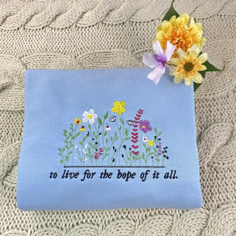 Embroidered Wildflower Sweatshirt - Embroidered To Live For The Hope Of It All Crewneck - Music  Sweatshirt