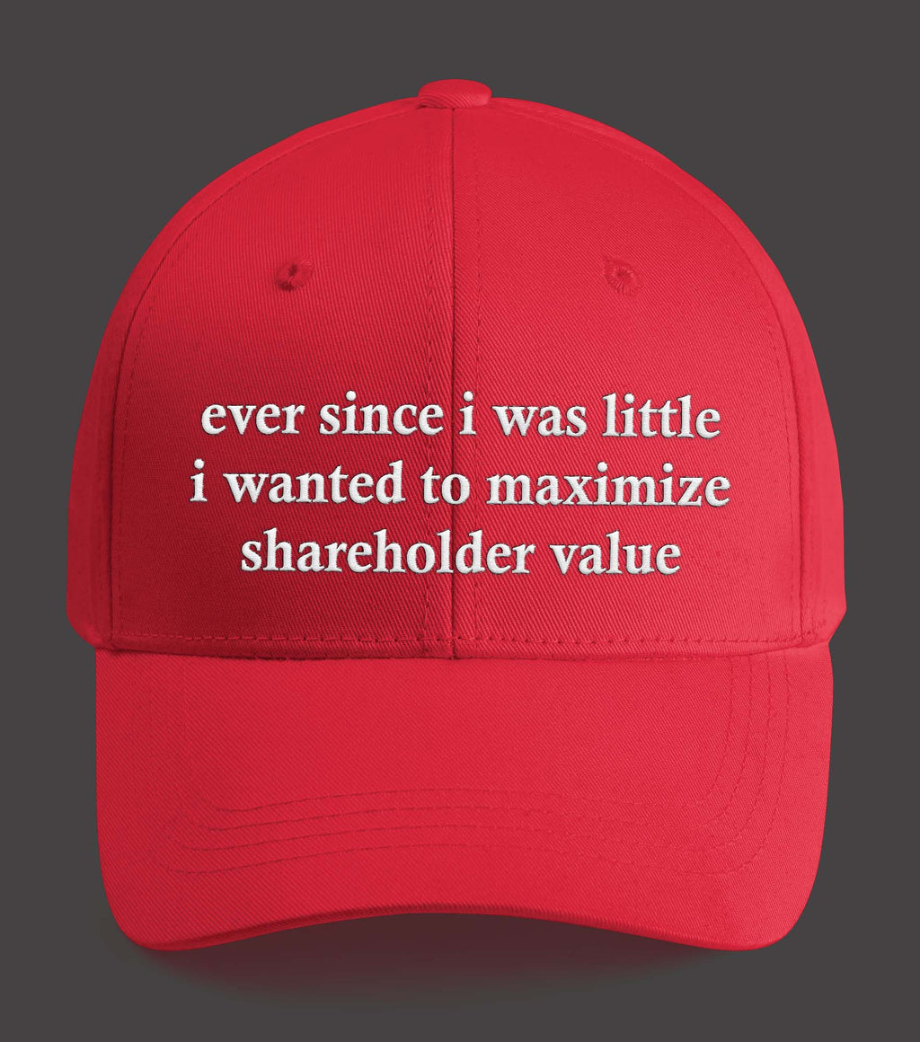 Ever Since I Was Little I Wanted To Maximize Shareholder Value Hat