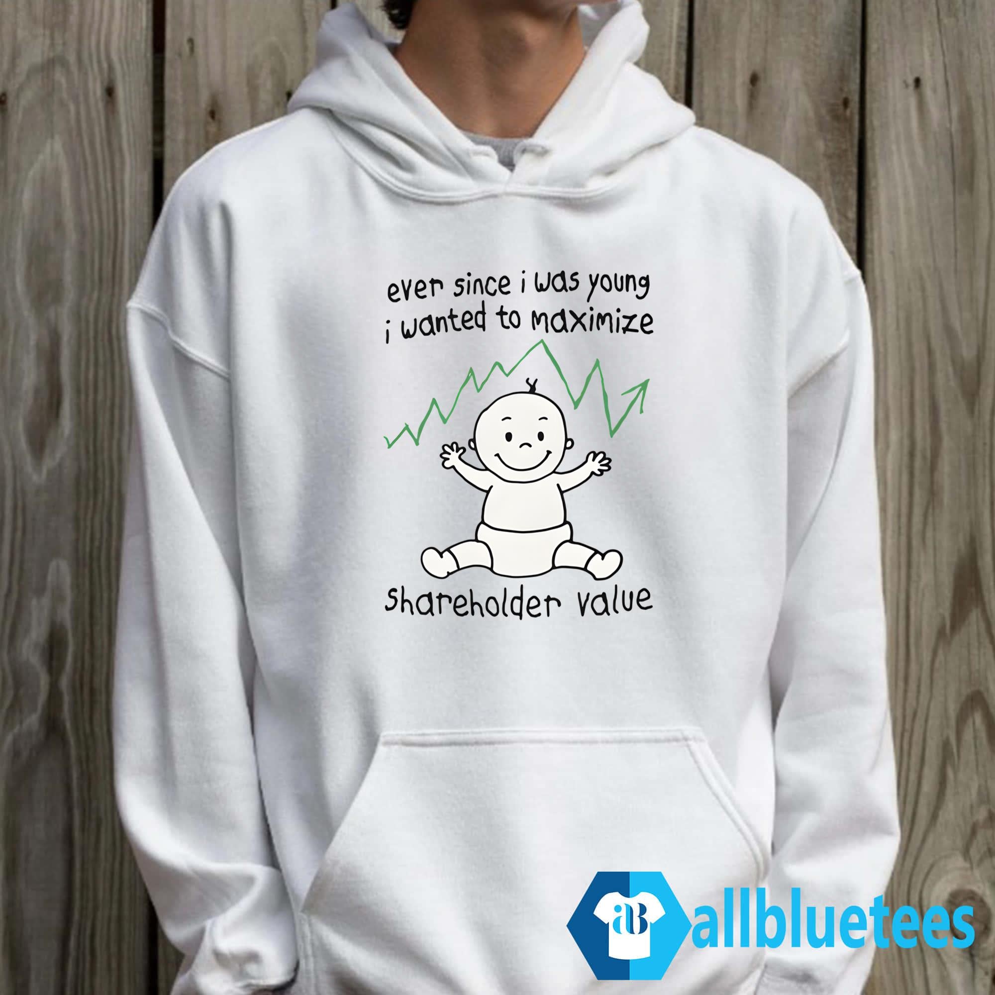 Ever Since I Was Young I Wanted To Maximize Shareholder Value Shirt