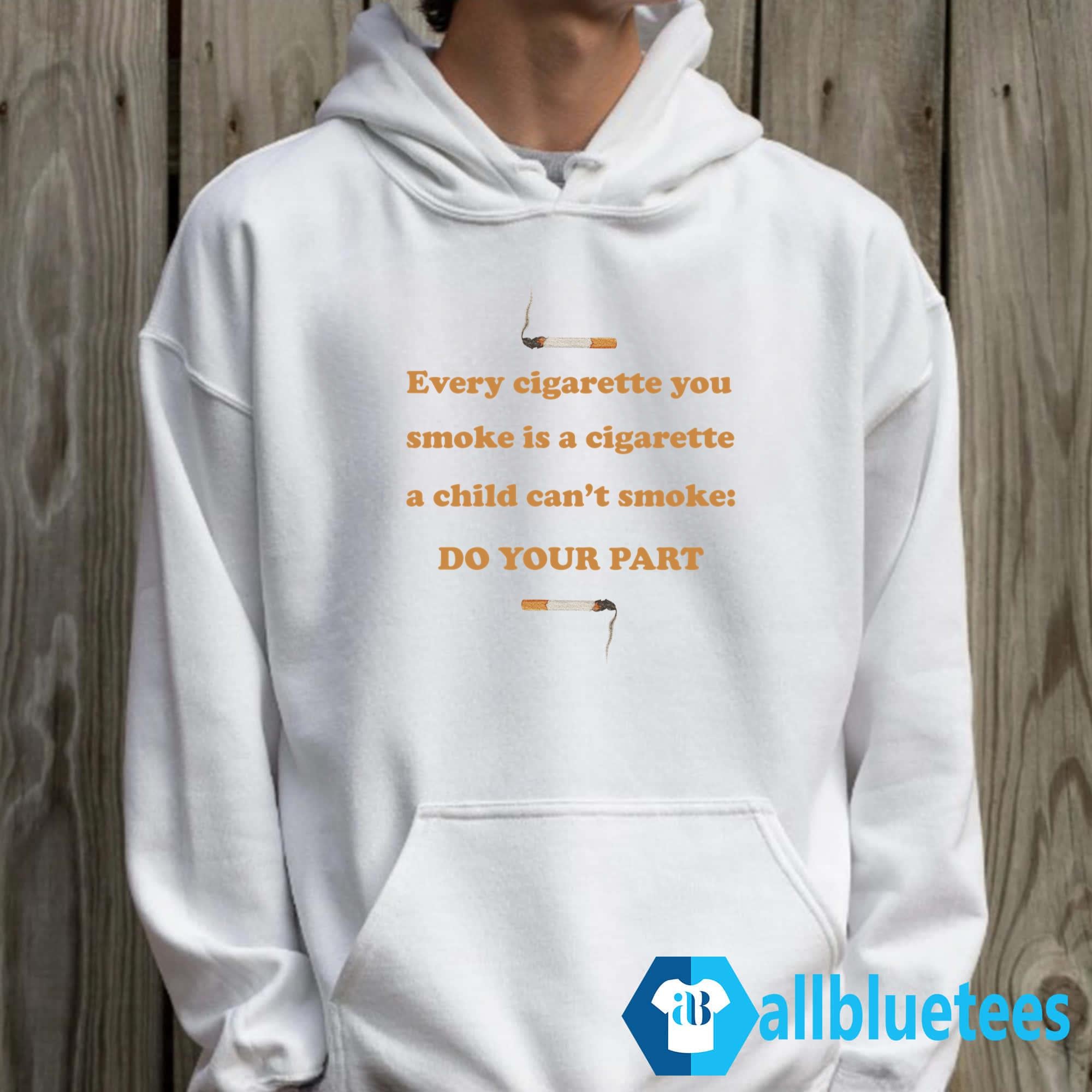Every Cigarette You Smoke Do Your Part Shirt