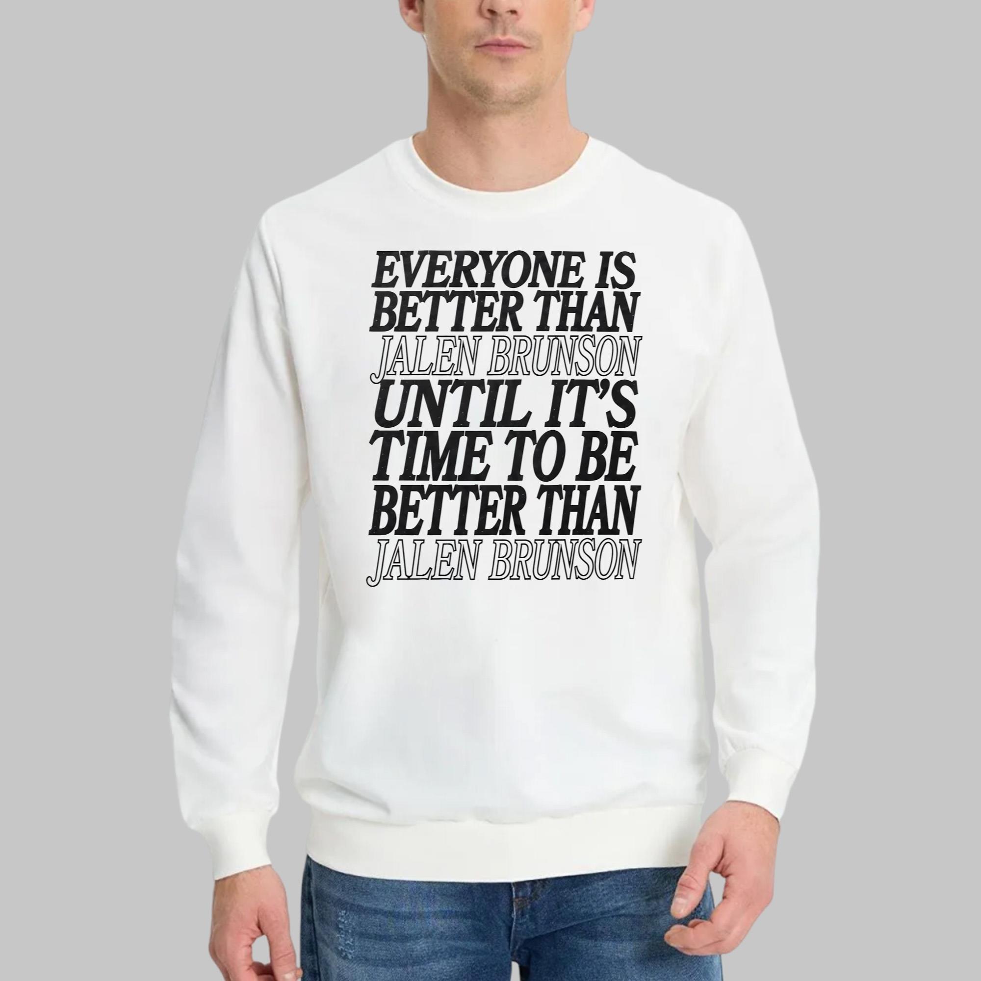 Everyone Is Better Than Jalen Brunson Shirt
