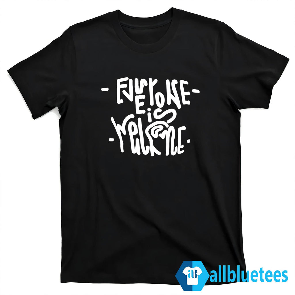 Everyone Is Welcome Shirt