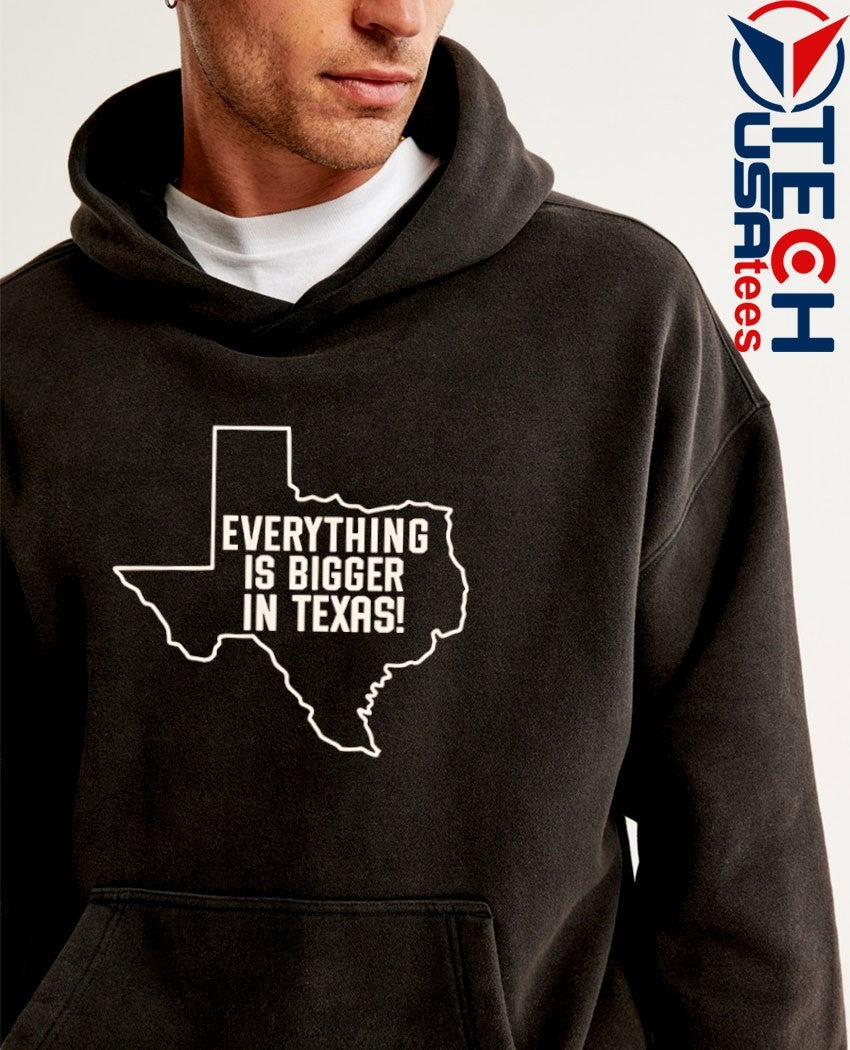 Everything is bigger in Texas shirt