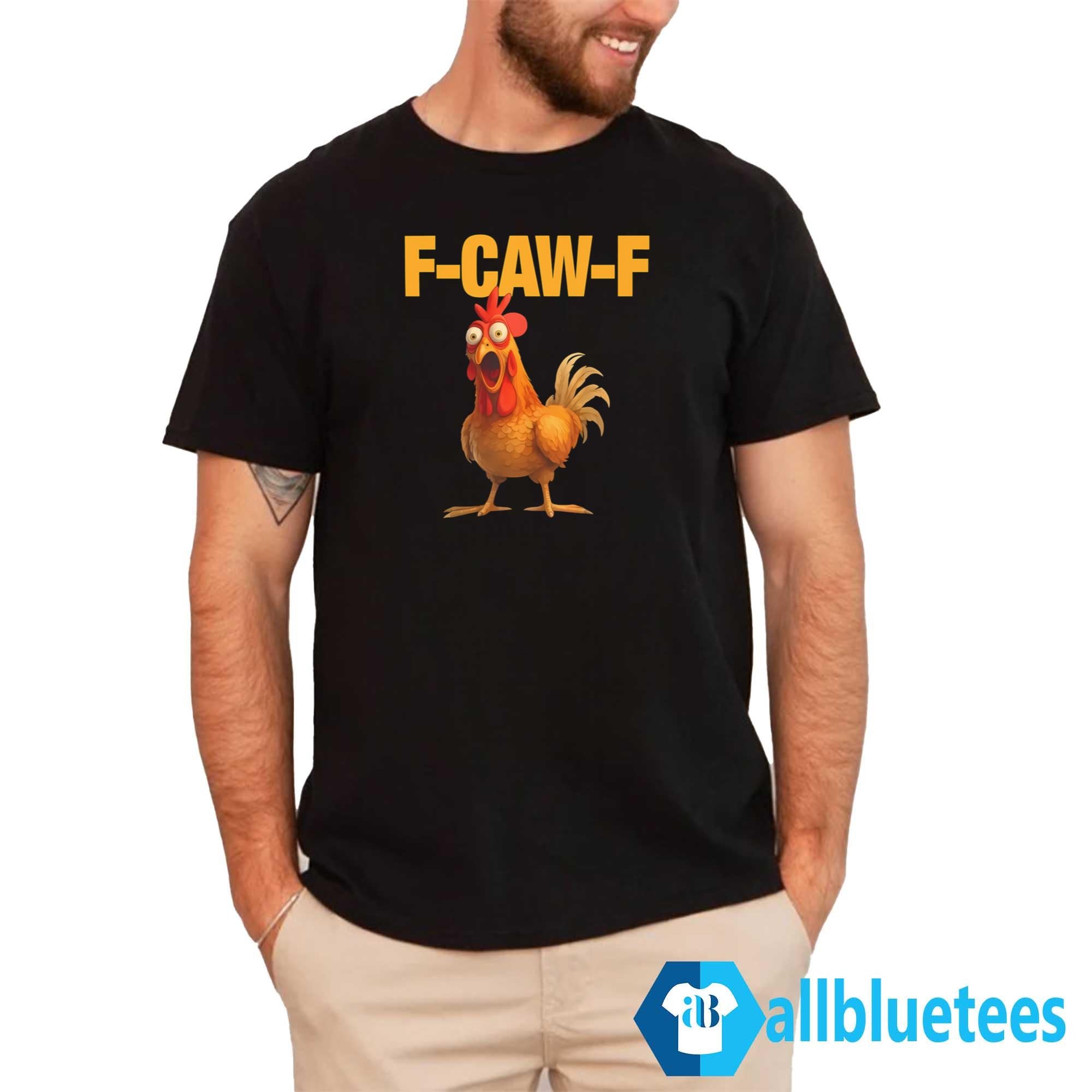 F-Caw-F Chicken Shirt