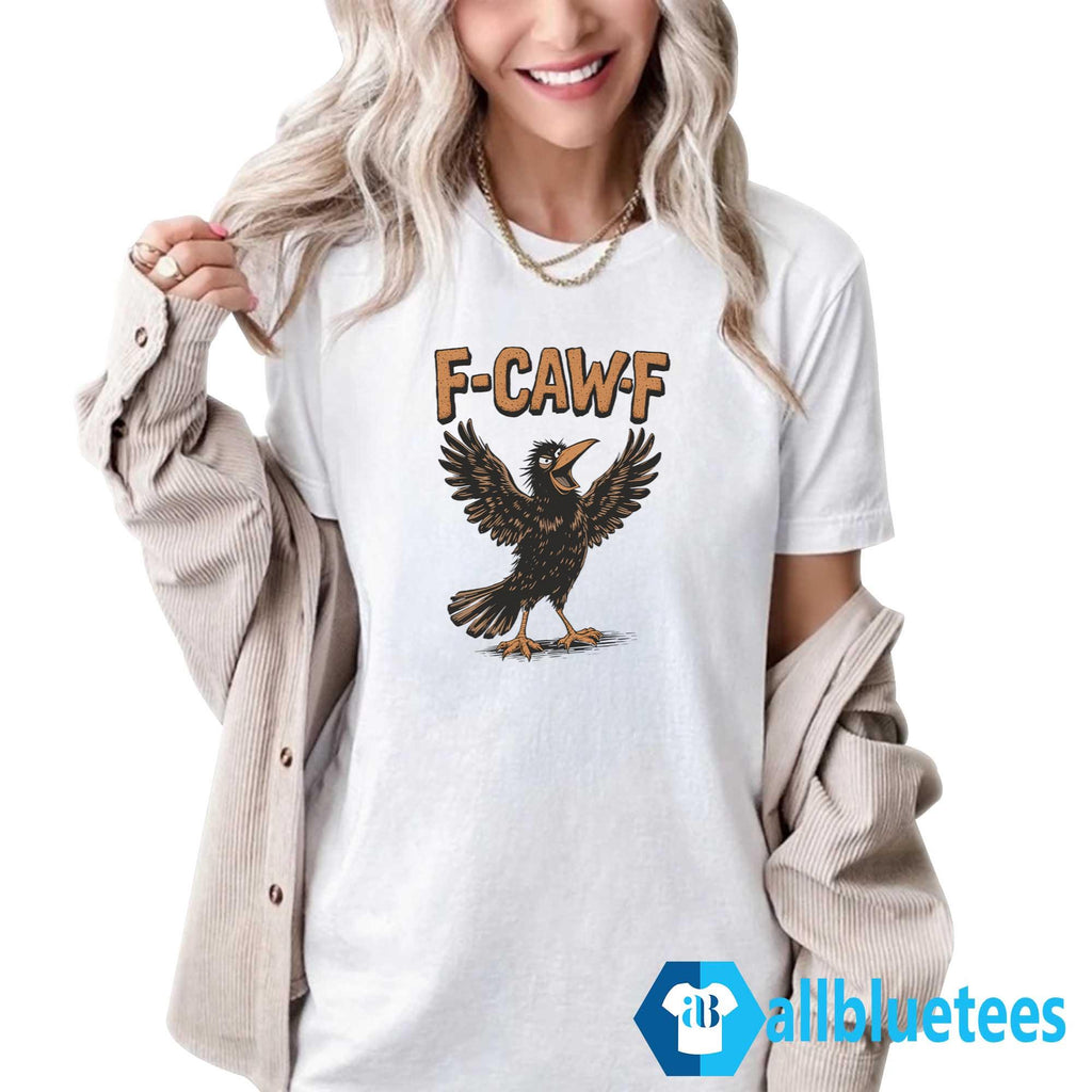 F-Caw-F Shirt