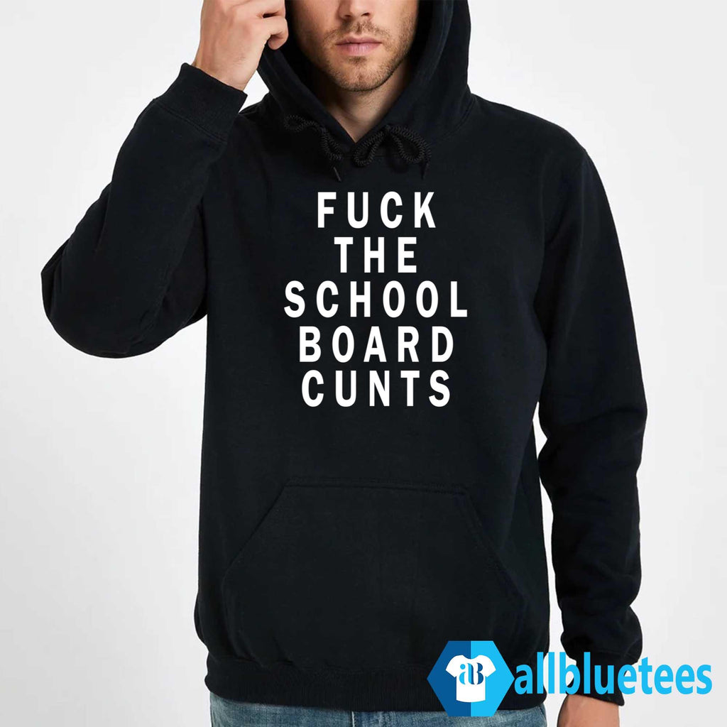 F-ck The School Board Cunts Shirt