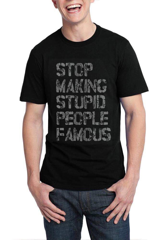 Stop Making Stupid People Famous Black T-Shirt Hoodie, Sweatshirt | CoreVibeTees.com