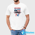 F-47 Make America Fly Again Shirt