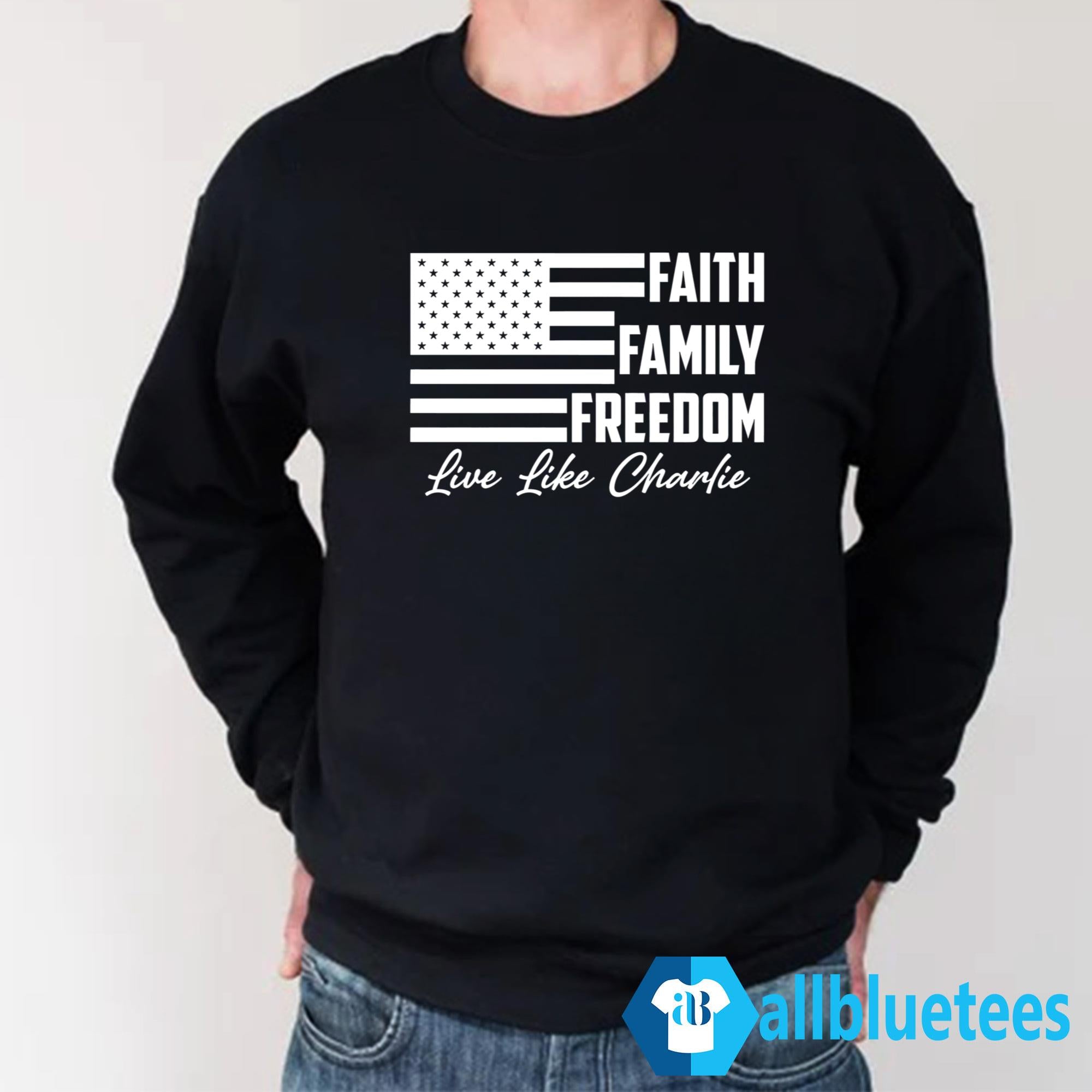 Faith Family Freedom Live Like Charlie Shirt