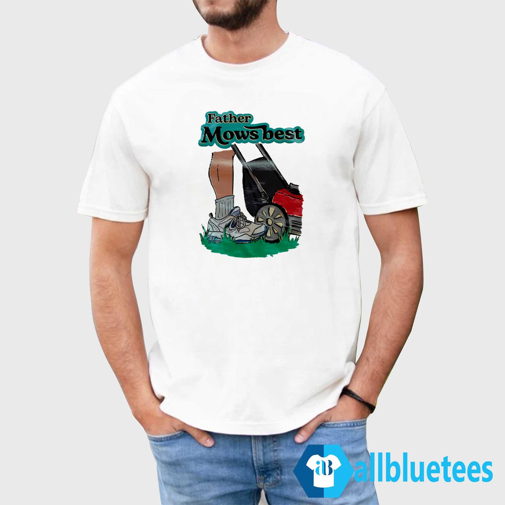 Father Mows Best Shirt