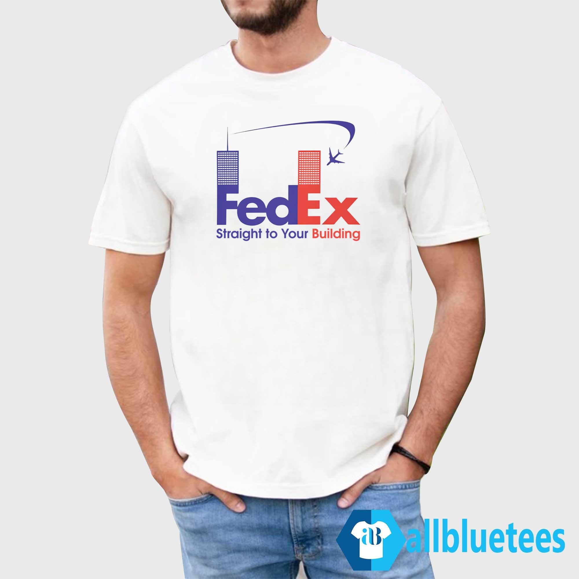 FedEx Straight To Your Building Shirt