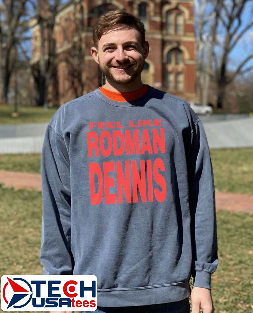 Feel like Rodman Dennis shirt